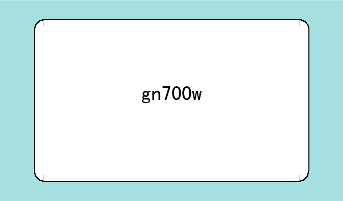 gn700w