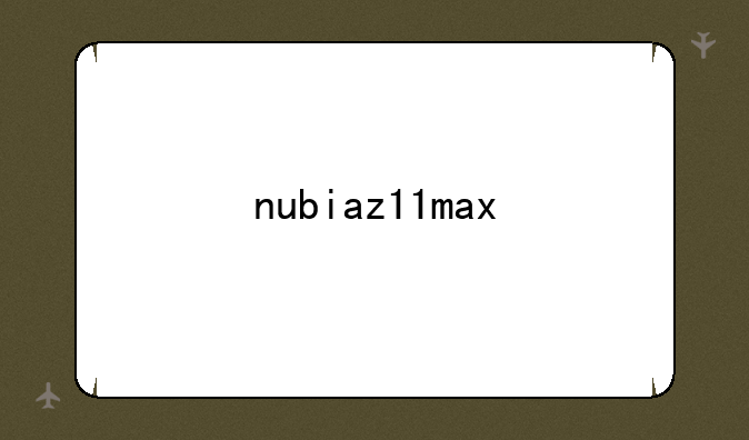 nubiaz11max