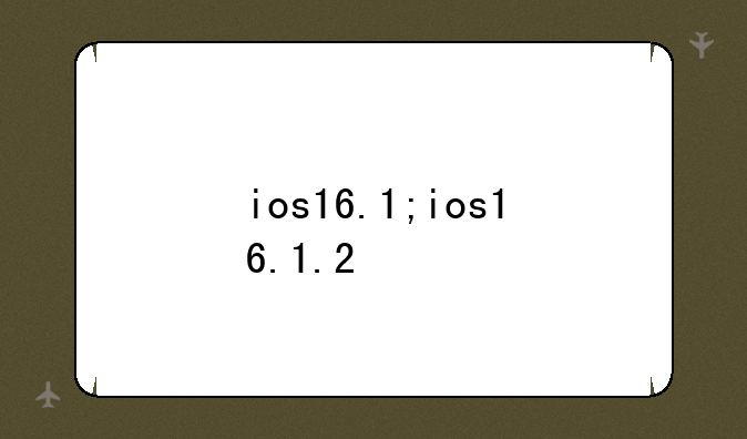 ios16.1;ios16.1.2